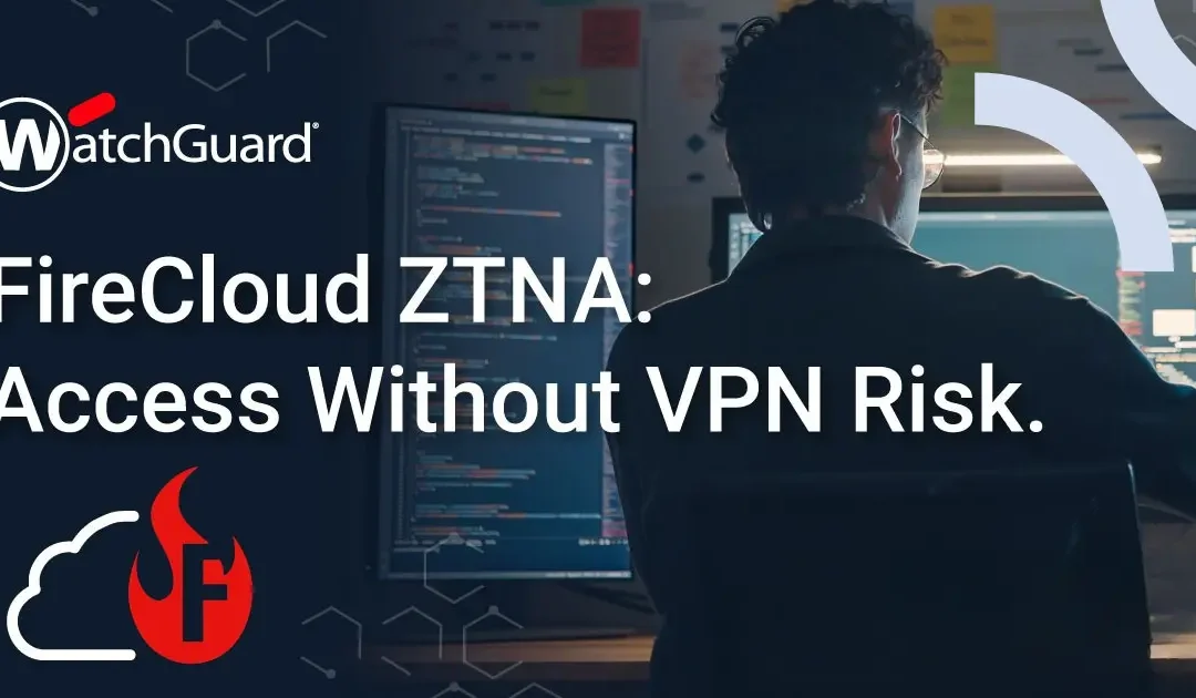 WatchGuard FireCloud Total Access | Νέα υπηρεσία Zero Trust Network Access